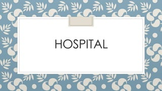 HOSPITAL
 