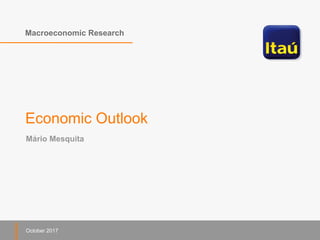 Macroeconomic Research
October 2017
Mário Mesquita
Economic Outlook
 