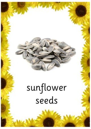 sunflower
  seeds
 