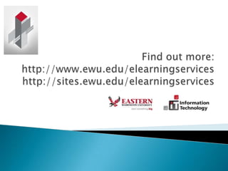 Faculty Development OptionsTech SupportEWU Workshops & EventsConsultingDesign & Development Services