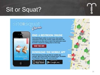 Sit or Squat?




                26
 