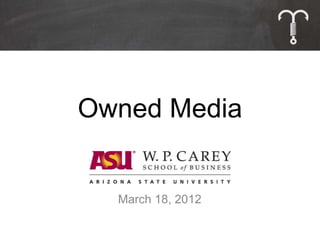 Owned Media


  March 18, 2013
 