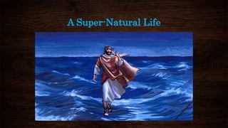 A Super-Natural Life
 