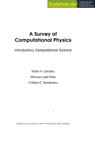 A Survey of
Computational Physics
Introductory Computational Science
Rubin H. Landau
Manuel Jose Paez
Cristian C. Bordeianu
PRINCETON UNIVERSITY PRESS • PRINCETON AND OXFORD
 