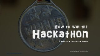 https://theinnovationmode.com/
HackathonA practical guide for teams
How to win the
A Survival Guide for Hackathon Teams
 