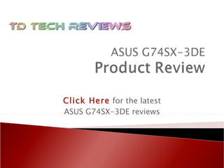 Click Here   for the latest ASUS G74SX-3DE reviews 