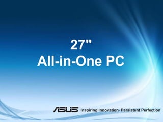 27"
All-in-One PC
 