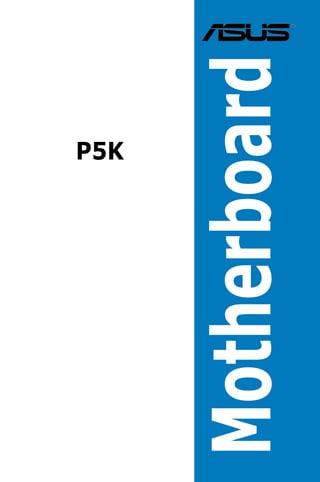 Motherboard
P5K
 