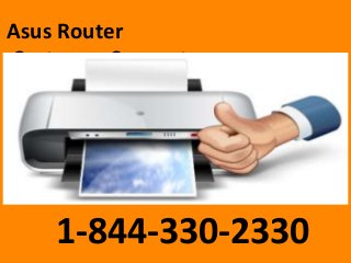 Asus Router
Customer Support
1-844-330-2330
 