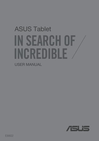 USER MANUAL
E8802
ASUS Tablet
 
