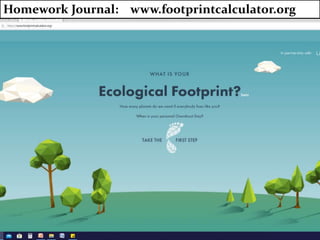Homework Journal: www.footprintcalculator.org
 