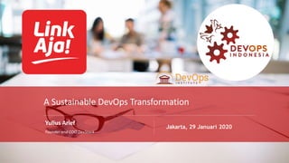 P
A
G
E
1
DEVOPS INDONESIA
PAGE
1
Yulius Arief
Founder and COO DevStack
Jakarta, 29 Januari 2020
A Sustainable DevOps Transformation
 