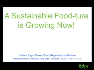 Kristen Reya Steele, Eden Regeneration Alliance
Presentation for Conscious Living Expo, Crescent City, CA - May 16, 2015
 
