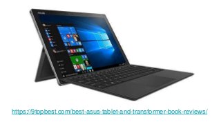 https://9topbest.com/best-asus-tablet-and-transformer-book-reviews/
 