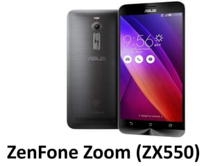 ZenFone Zoom (ZX550)
 