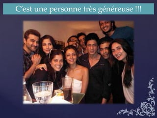 C’est une personne très généreuse !!!
 