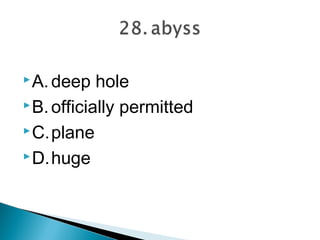  A. deep   hole
 B. officially permitted

 C.plane

 D.huge
 