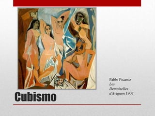 Cubismo

Pablo Picasso
Les
Demoiselles
d'Avignon 1907

 