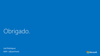 Obrigado.
Joel Rodrigues
MSP | @joelrlneto
 