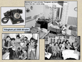 Trångbott på 1920-30 talet
 