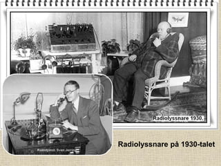 Radiolyssnare på 1930-talet
 