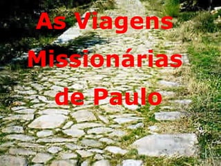 As Viagens
Missionárias

Império do
Anticristo

de Paulo

 