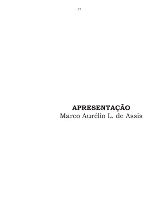 21
APRESENTAÇÃO
Marco Aurélio L. de Assis
 