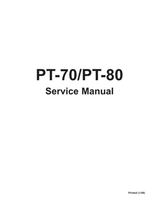 PT-70/PT-80
Service Manual
Printed (1-08)
 