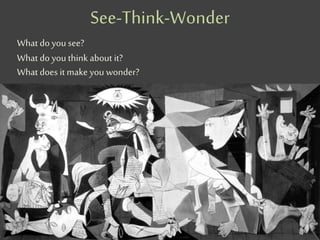 See-Think-Wonder
What do you see?
What do you think about it?
What does it make you wonder?
 