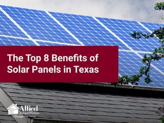The Top 8 Beneﬁts of
Solar Panels in Texas
 