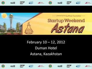 February 10 – 12, 2012
     Duman Hotel
  Astana, Kazakhstan
 