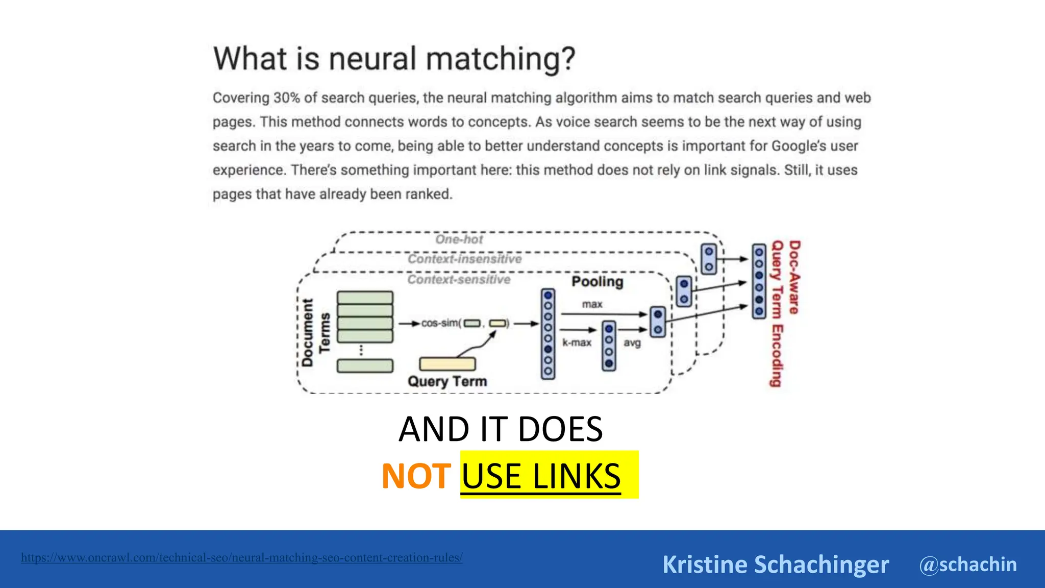 @schachin
Kristine Schachinger
https://www.oncrawl.com/technical-seo/neural-matching-seo-content-creation-rules/
AND IT DOES
NOT USE LINKS
 