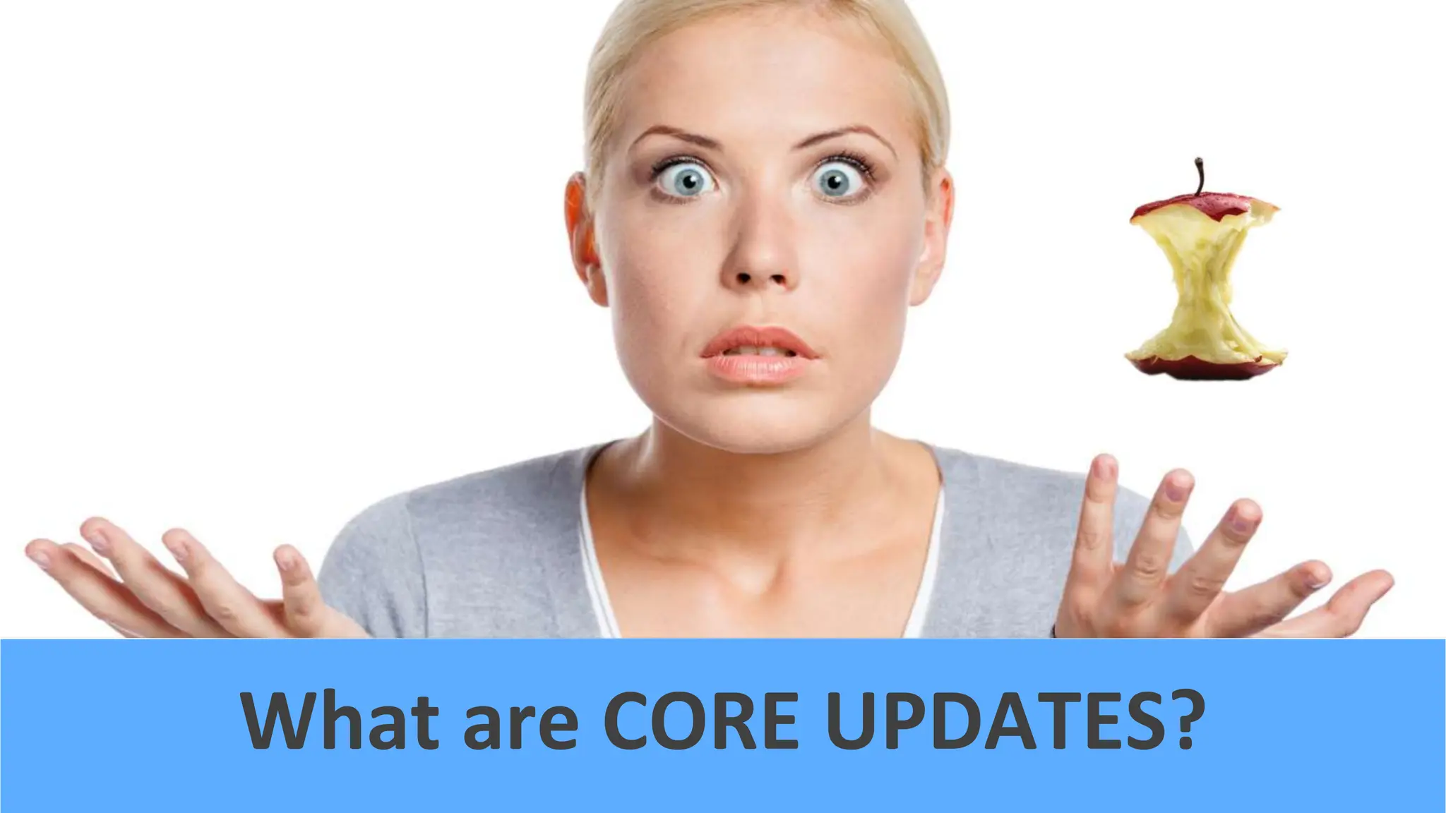 @schachin
Kristine Schachinger
What are CORE UPDATES?
 