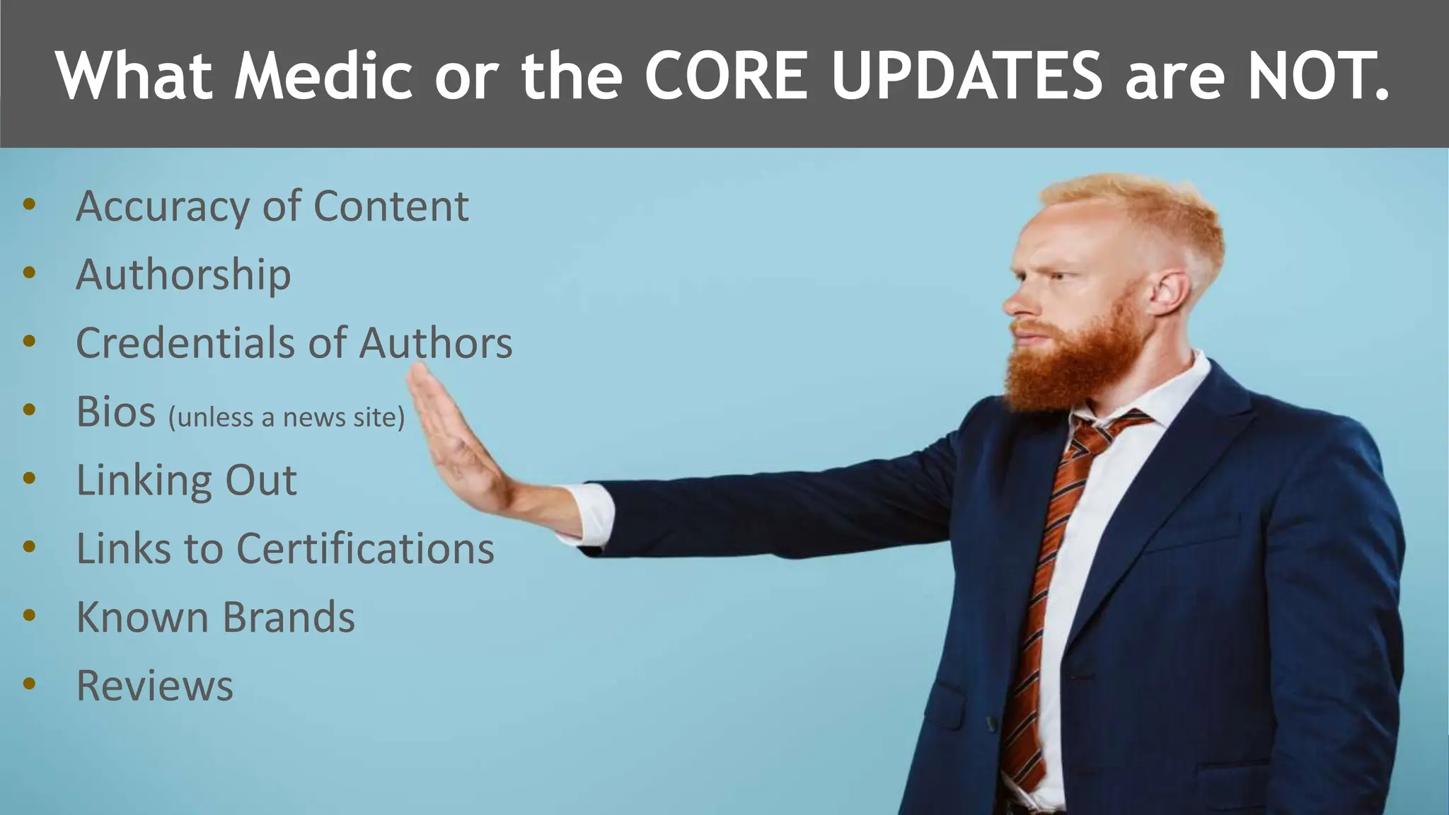 @schachin
Kristine Schachinger
• Accuracy of Content
• Authorship
• Credentials of Authors
• Bios (unless a news site)
• Linking Out
• Links to Certifications
• Known Brands
• Reviews
What Medic or the CORE UPDATES are NOT.
 