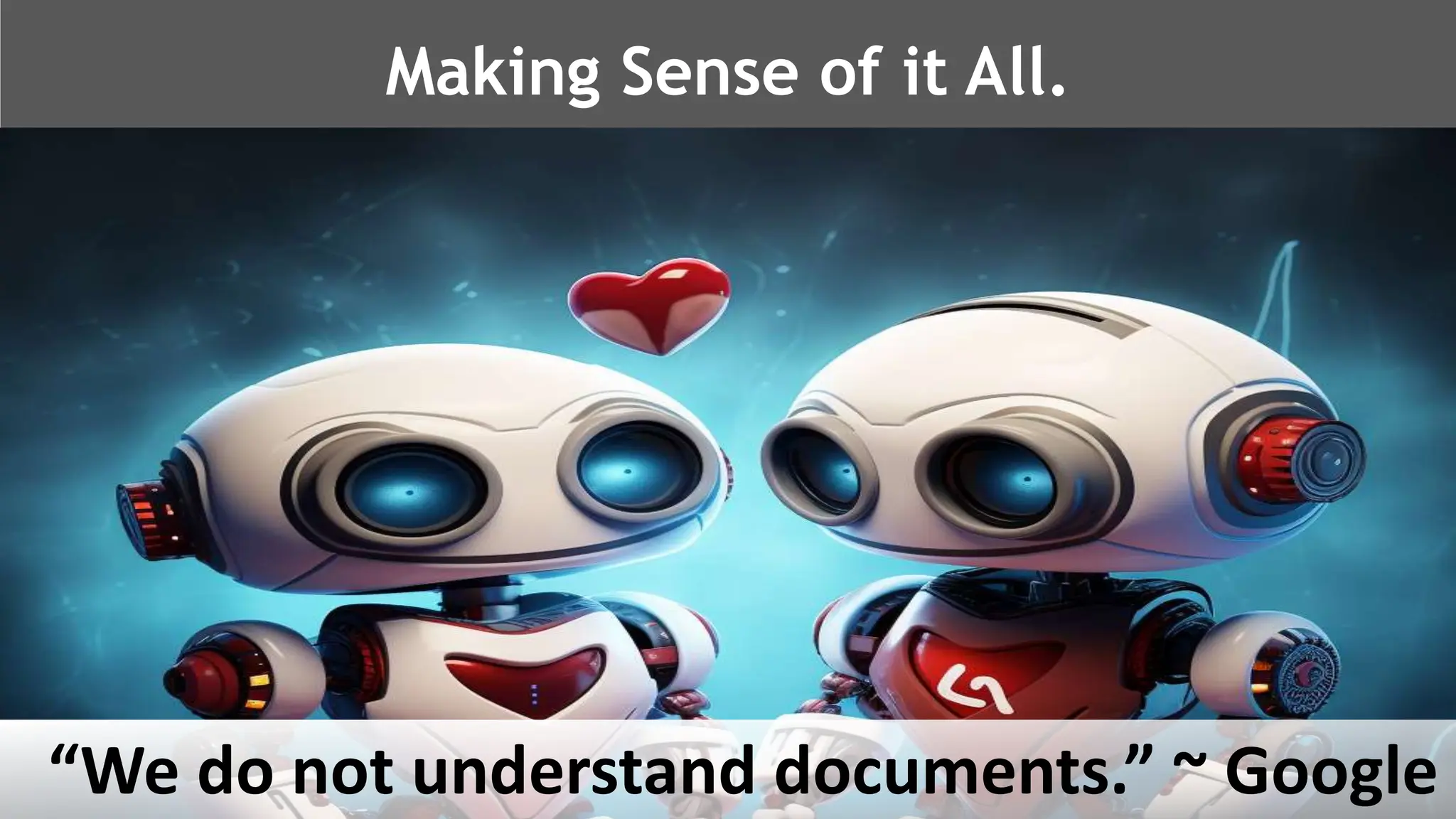 @schachin
Kristine Schachinger
Making Sense of it All.
“We do not understand documents.” ~ Google
 