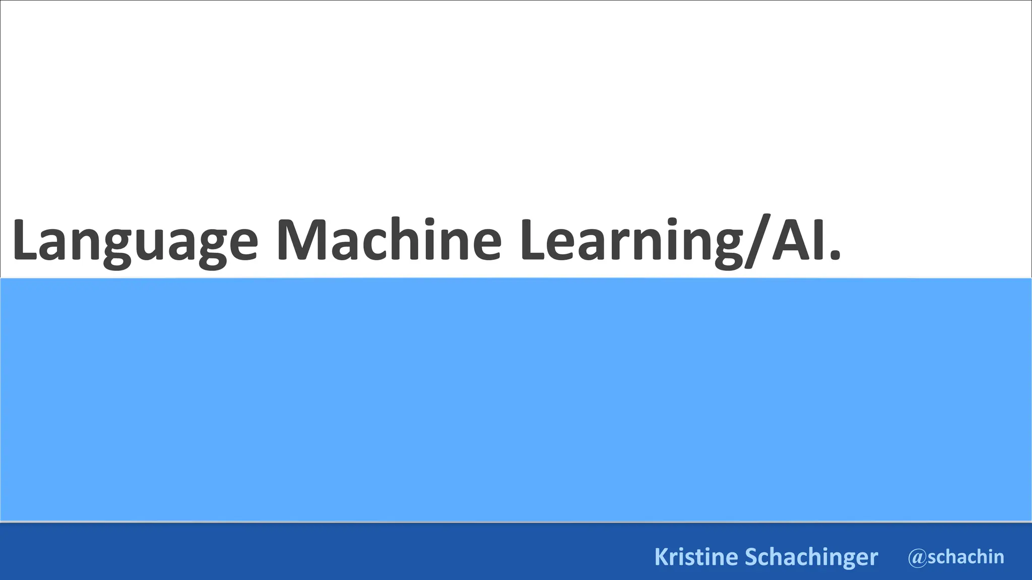 @schachin
Kristine Schachinger
Language Machine Learning/AI.
 