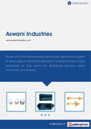 09953353281
A Member of
Aswani Industries
www.aswaniindustries.com
Transformer Plugs Transformer Gauges Anti-Corrosion Transformer Components Transformer
Radiator Valves Transformer Valves for Industries Valves for CNC Lathe Machine O Ring
Valves CNC Machine Plugs Components for Distribution Transformer Clamping Rings & Rods
for Transformers Transformer Plugs Transformer Gauges Anti-Corrosion Transformer
Components Transformer Radiator Valves Transformer Valves for Industries Valves for CNC
Lathe Machine O Ring Valves CNC Machine Plugs Components for Distribution
Transformer Clamping Rings & Rods for Transformers Transformer Plugs Transformer
Gauges Anti-Corrosion Transformer Components Transformer Radiator Valves Transformer
Valves for Industries Valves for CNC Lathe Machine O Ring Valves CNC Machine
Plugs Components for Distribution Transformer Clamping Rings & Rods for
Transformers Transformer Plugs Transformer Gauges Anti-Corrosion Transformer
Components Transformer Radiator Valves Transformer Valves for Industries Valves for CNC
Lathe Machine O Ring Valves CNC Machine Plugs Components for Distribution
Transformer Clamping Rings & Rods for Transformers Transformer Plugs Transformer
Gauges Anti-Corrosion Transformer Components Transformer Radiator Valves Transformer
Valves for Industries Valves for CNC Lathe Machine O Ring Valves CNC Machine
Plugs Components for Distribution Transformer Clamping Rings & Rods for
Transformers Transformer Plugs Transformer Gauges Anti-Corrosion Transformer
Components Transformer Radiator Valves Transformer Valves for Industries Valves for CNC
We are one of the well renowned manufacturer, exporter and supplier
of various types of transformer spare parts. Our product range is highly
appreciated for long service life, dimensional accuracy, robust
construction and durability.
 