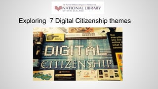 Exploring 7 Digital Citizenship themes
 