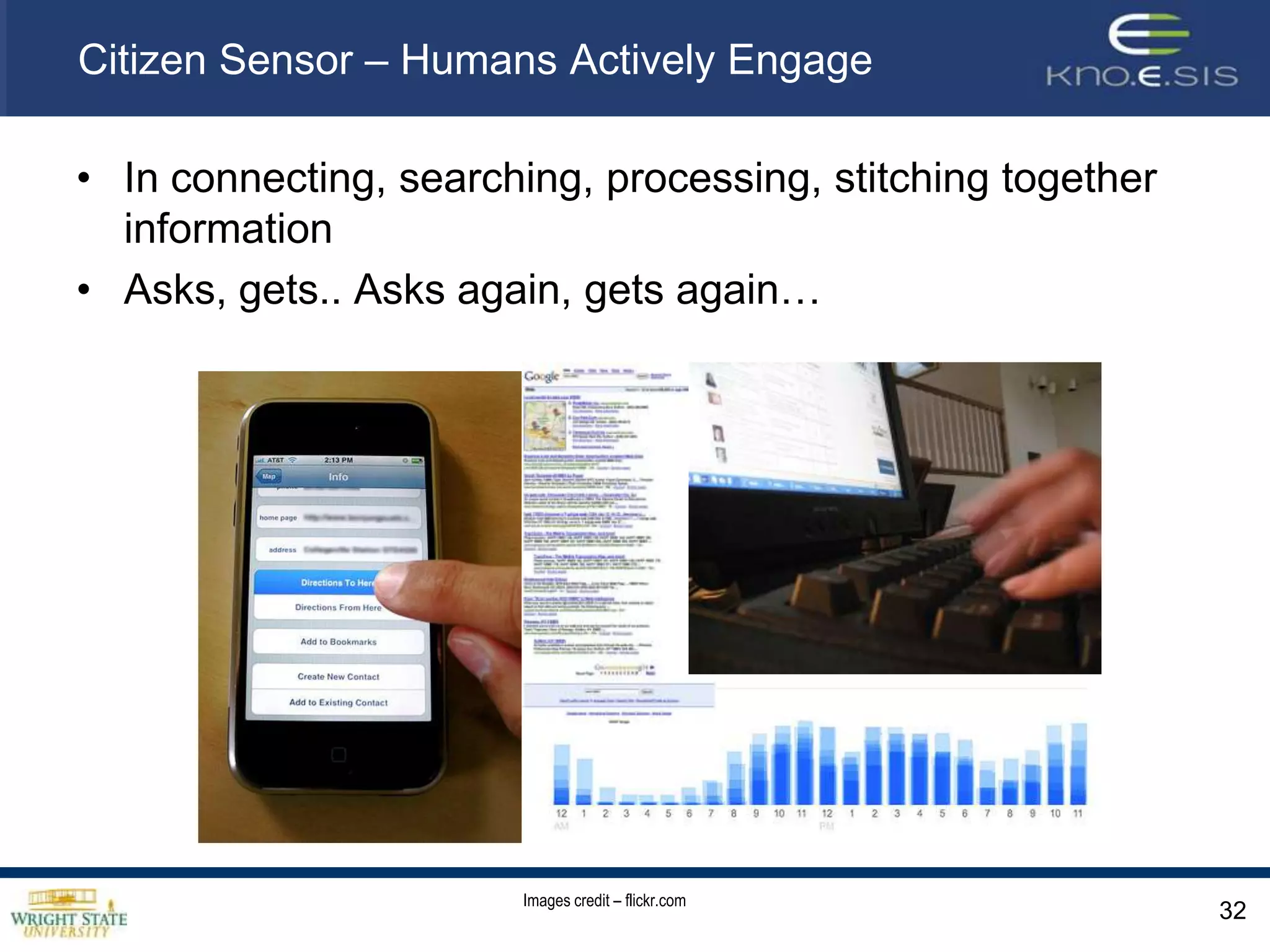 Citizen SensorsHuman beings6 billion intelligent sensorsinformed observersrich local knowledgeuplink technologybroadband Internetmobile phone30Christmas Bird Count