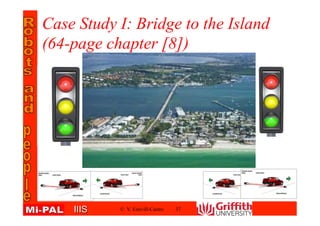 IIISIIIS
Case Study I: Bridge to the Island
(64-page chapter [8])
© V. Estivill-Castro 37
 