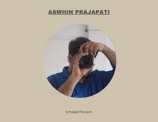 ASWHIN PRAJAPATI
by Prajapati Films Susilo
 