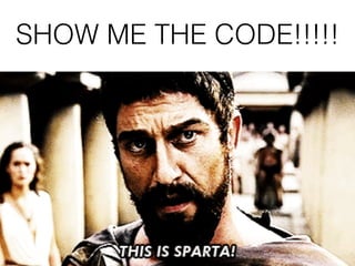 SHOW ME THE CODE!!!!!
 