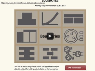 https://www.destroyallsoftware.com/talks/boundaries
 