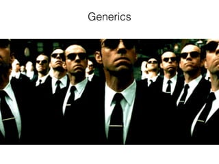 Generics
 