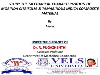 By
Aswin
UNDER THE GUIDANCE OF
Dr. R. PUGAZHENTHI
Associate Professor
Department of Mechanical Engineering
 