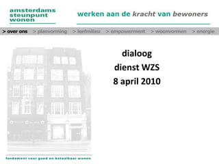 > over ons    > planvorming    > leefmilieu    > empowerment    > woonvormen    > energie dialoog dienst WZS 8 april 2010 