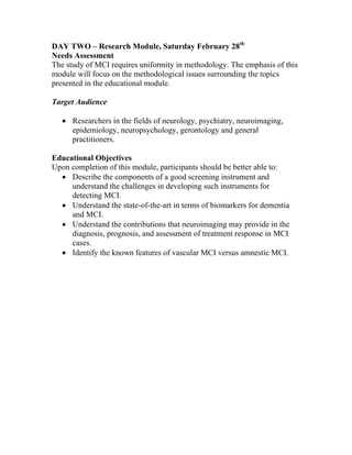 DAY TWO – Research Module, Saturday February 28th
Needs Assessment
The study of MCI requires uniformity in methodology. Th...