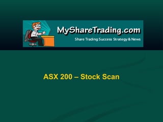 ASX 200 – Stock Scan
 