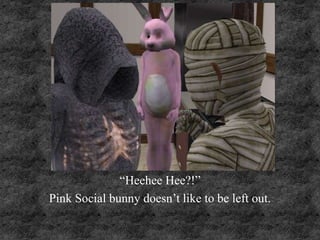 “Heehee Hee?!”
Pink Social bunny doesn’t like to be left out.
 