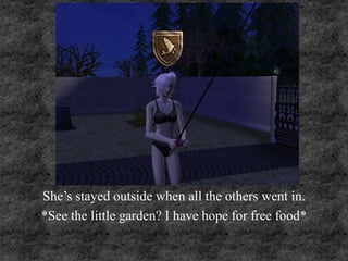 She’s stayed outside when all the others went in.
*See the little garden? I have hope for free food*
 